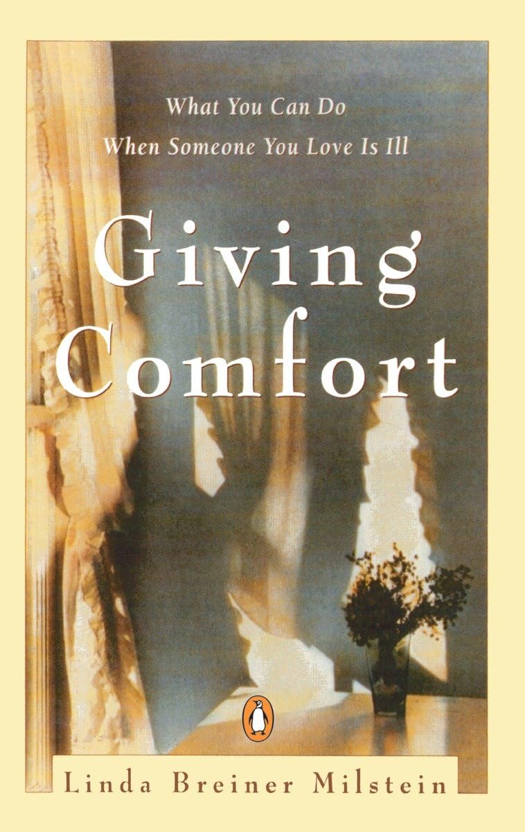 Giving Comfort: What You Can Do When Someone You Love Is Ill,Used