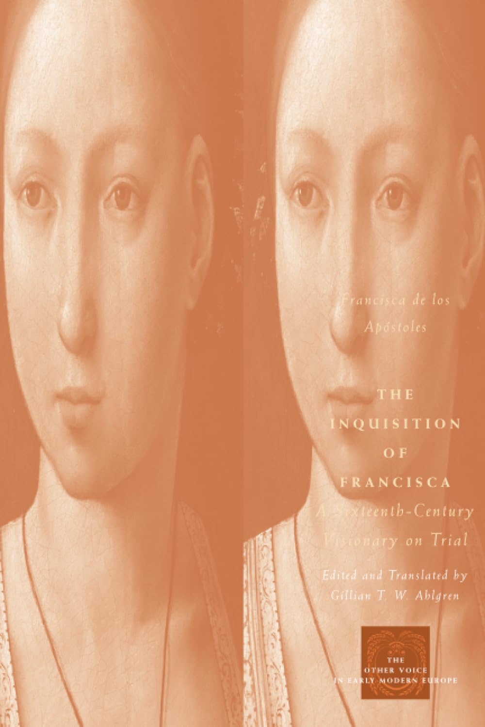 The Inquisition of Francisca: A SixteenthCentury Visionary on Trial (The Other Voice in Early Modern Europe),Used