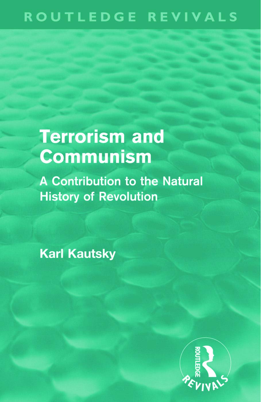 Terrorism And Communism: A Contribution To The Natural History Of Revolution (Routledge Revivals),New