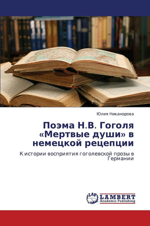 Poema N.V. Gogolya Mertvye dushi v nemetskoy retseptsii: K istorii vospriyatiya gogolevskoy prozy v Germanii (Russian Edition),Used