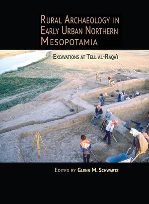 Rural Archaeology in Early Urban Northern Mesopotamia: Excavations at Tell alRaqa'i (Monumenta Archaeologica (36)),Used
