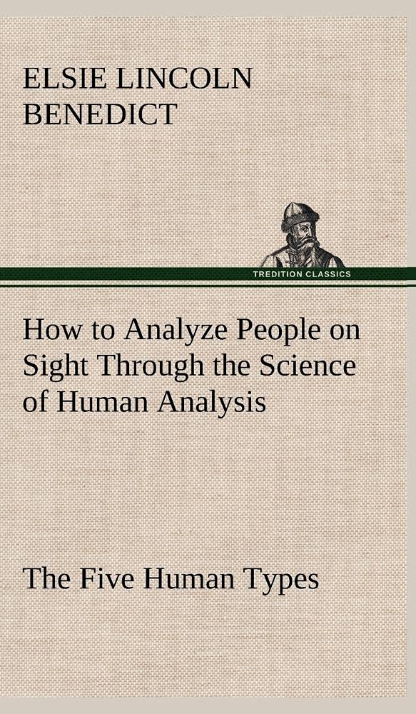 How to Analyze People on Sight Through the Science of Human Analysis: The Five Human Types,Used