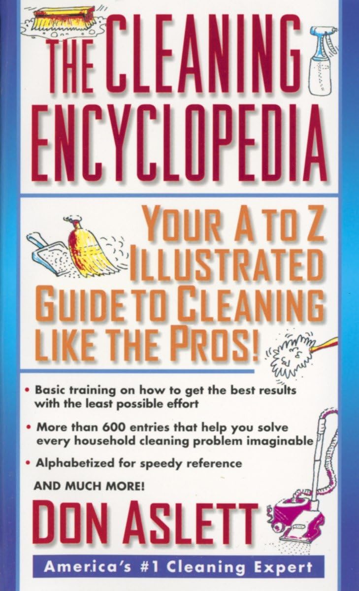 The Cleaning Encyclopedia: Your AtoZ Illustrated Guide to Cleaning Like the Pros,Used