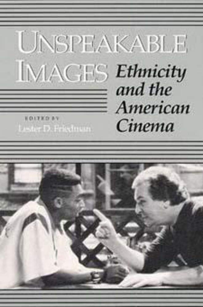 Unspeakable Images: Ethnicity And The American Cinema,Used