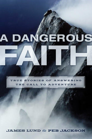 A Dangerous Faith: True Stories of Answering the Call to Adventure,Used