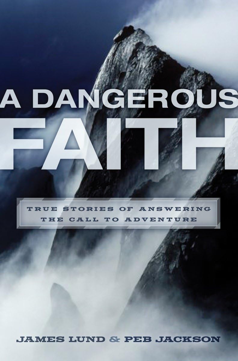 A Dangerous Faith: True Stories of Answering the Call to Adventure,Used