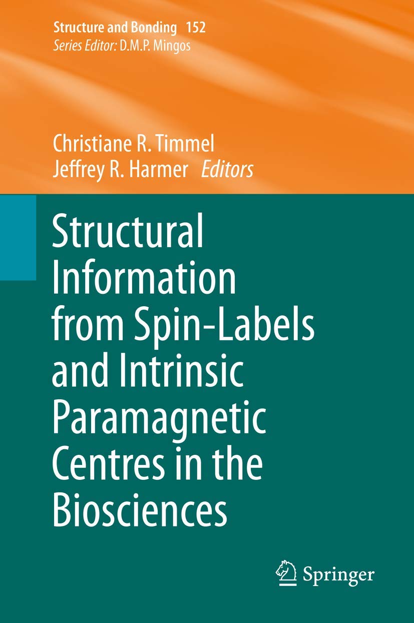 Structural Information from SpinLabels and Intrinsic Paramagnetic Centres in the Biosciences (Structure and Bonding, 152),Used