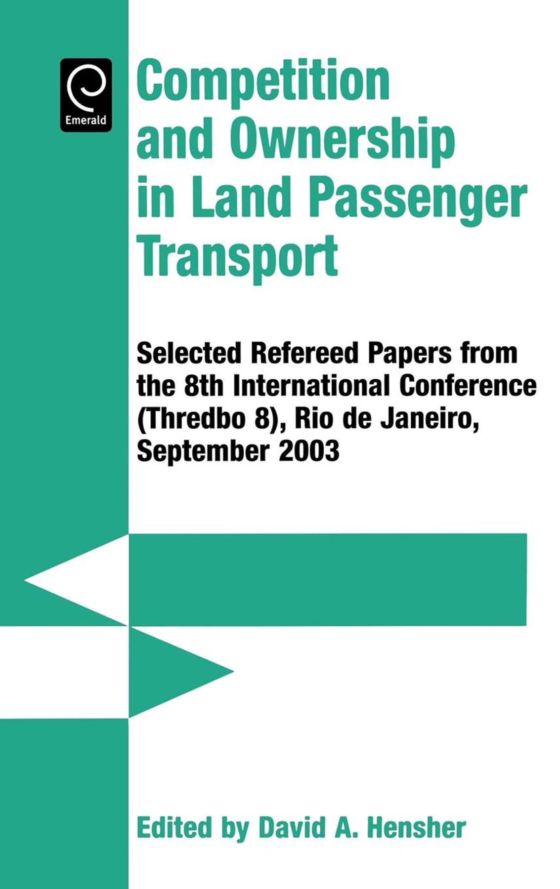 Competition and Ownership in Land Passenger Transport: Selected Papers from the 8th International Conference (Thredbo 8), Rio De,Used