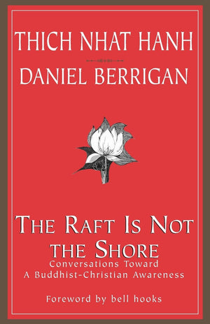 The Raft is Not the Shore: Conversations Toward a BuddhistChristian Awareness,Used