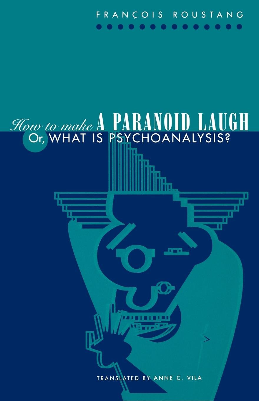 How to Make a Paranoid Laugh: Or, What Is Psychoanalysis? (Critical Authors and Issues),Used