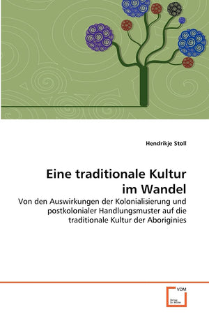 Eine traditionale Kultur im Wandel: Von den Auswirkungen der Kolonialisierung und postkolonialer Handlungsmuster auf die traditi,Used