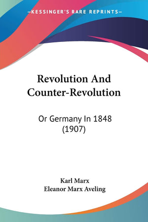 Revolution And CounterRevolution: Or Germany In 1848 (1907),Used