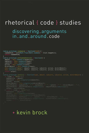 Rhetorical Code Studies: Discovering Arguments in and around Code (Sweetland Digital Rhetoric Collaborative),Used