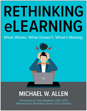 Rethinking Elearning: What Works. What DoesnT. WhatS Missing.
