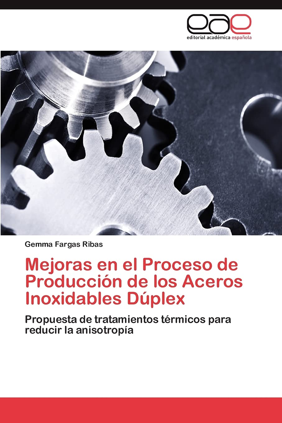 Mejoras en el Proceso de Produccin de los Aceros Inoxidables Dplex: Propuesta de tratamientos trmicos para reducir la anis,Used