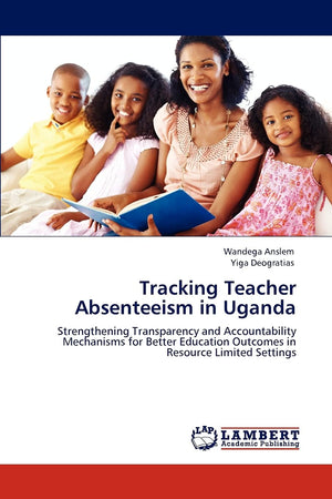 Tracking Teacher Absenteeism in Uganda: Strengthening Transparency and Accountability Mechanisms for Better Education Outcomes i,Used