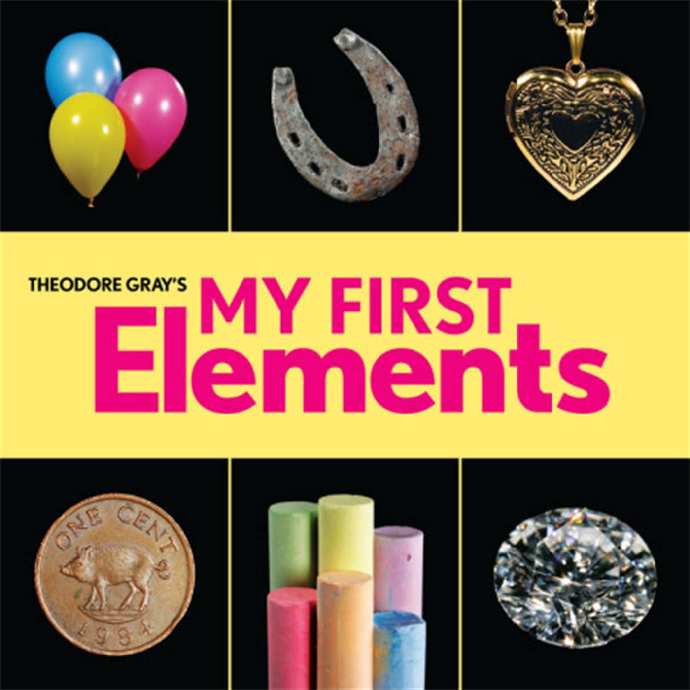 Theodore Gray'S My First Elements (Baby Elements),New