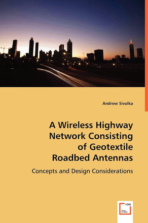 A Wireless Highway Network Consisting of Geotextile Roadbed Antennas: Concepts and Design Considerations,Used