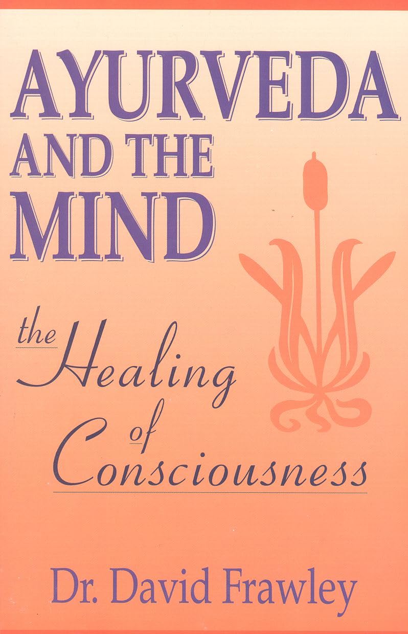 Ayurveda and the Mind: The Healing of Consciousness,Used