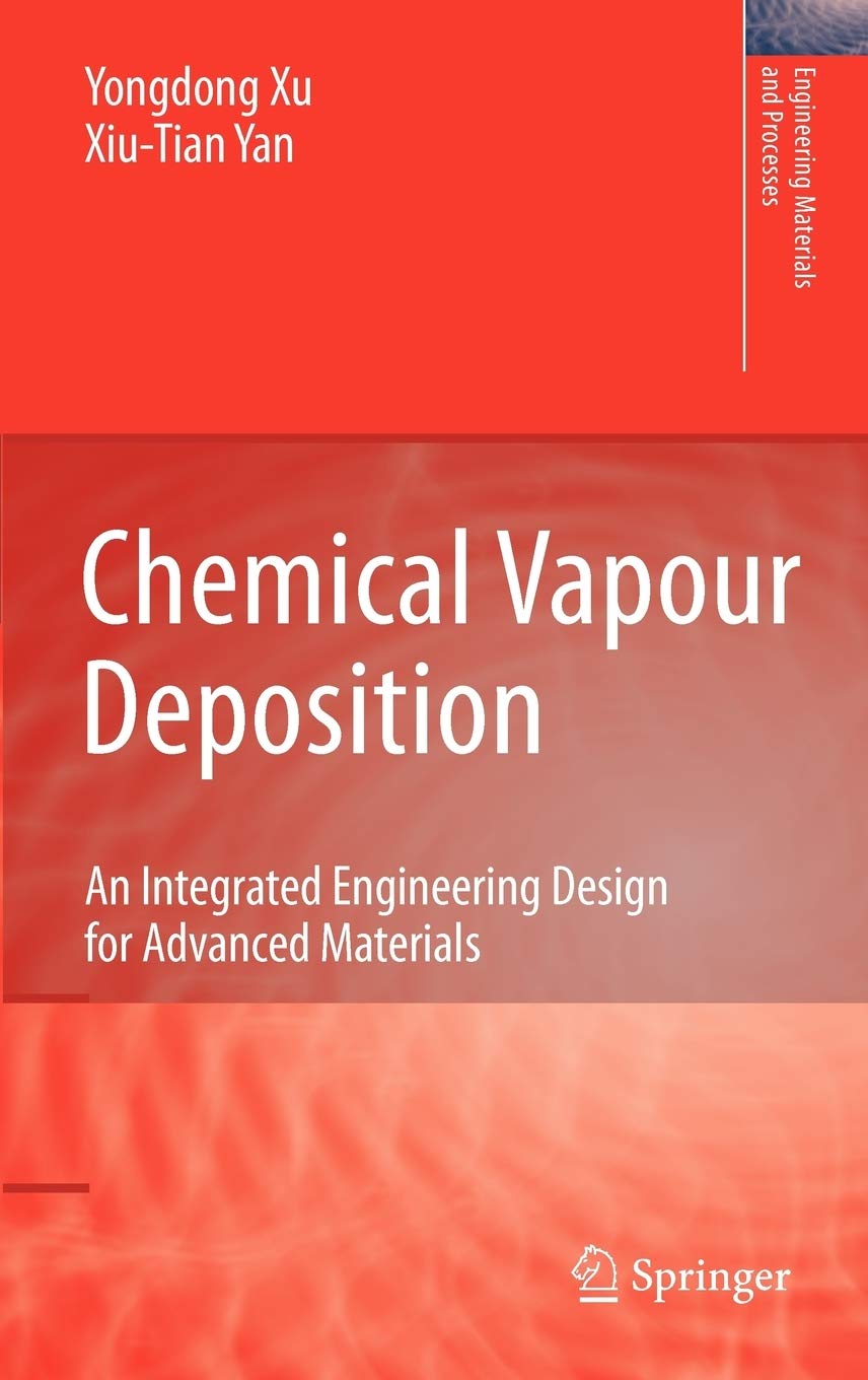 Chemical Vapour Deposition: An Integrated Engineering Design for Advanced Materials (Engineering Materials and Processes),New