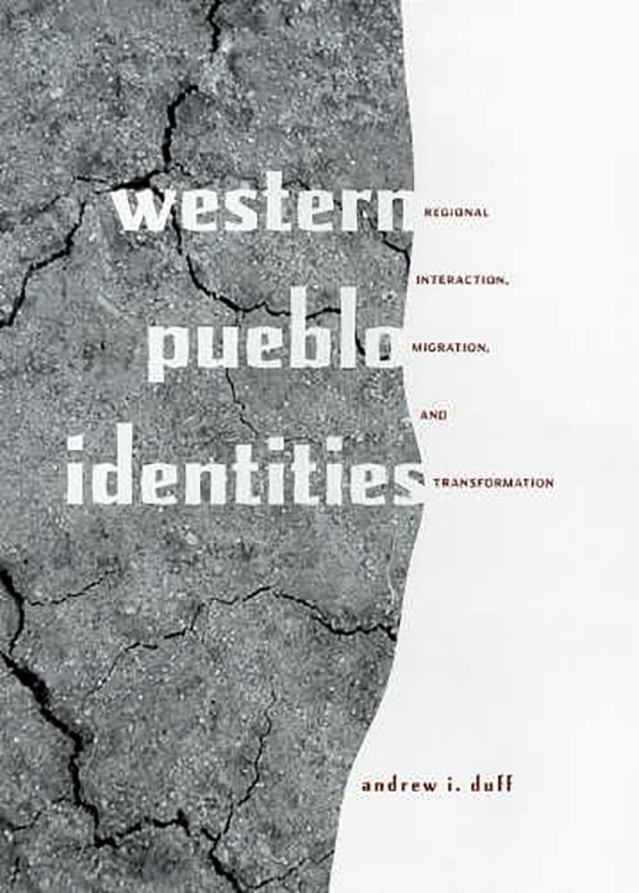 Western Pueblo Identities: Regional Interaction, Migration, And Transformation,Used