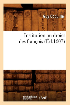 Institution Au Droict Des Franois (D.1607) (Sciences Sociales) (French Edition),New