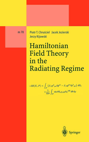 Hamiltonian Field Theory in the Radiating Regime (Lecture Notes in Physics Monographs, 70),Used