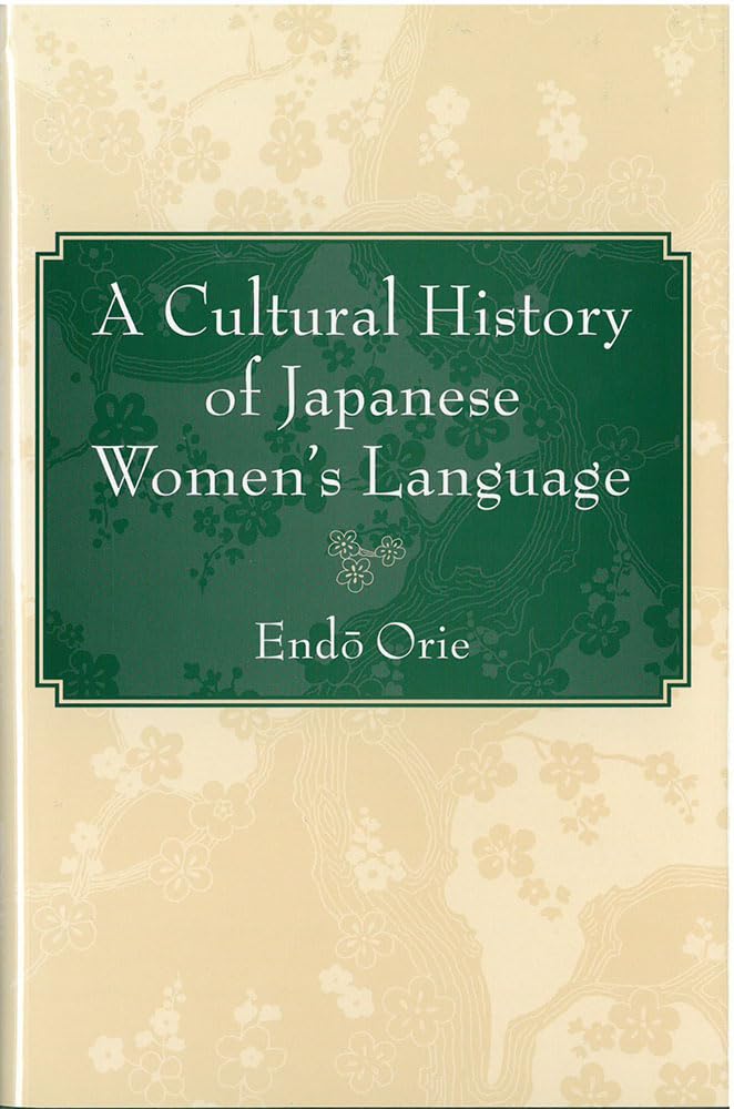 A Cultural History of Japanese Women's Language (Michigan Monograph Series in Japanese Studies) (Volume 57),New