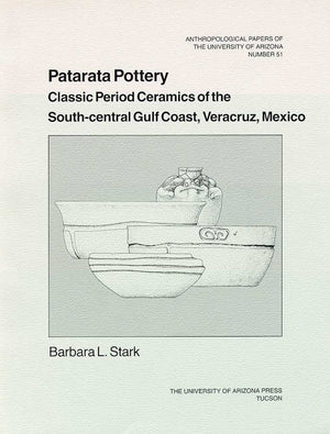 Patarata Pottery: Classic Period Ceramics Of The Southcentral Gulf Coast, Veracruz, Mexico (Volume 51) (Anthropological Papers),Used