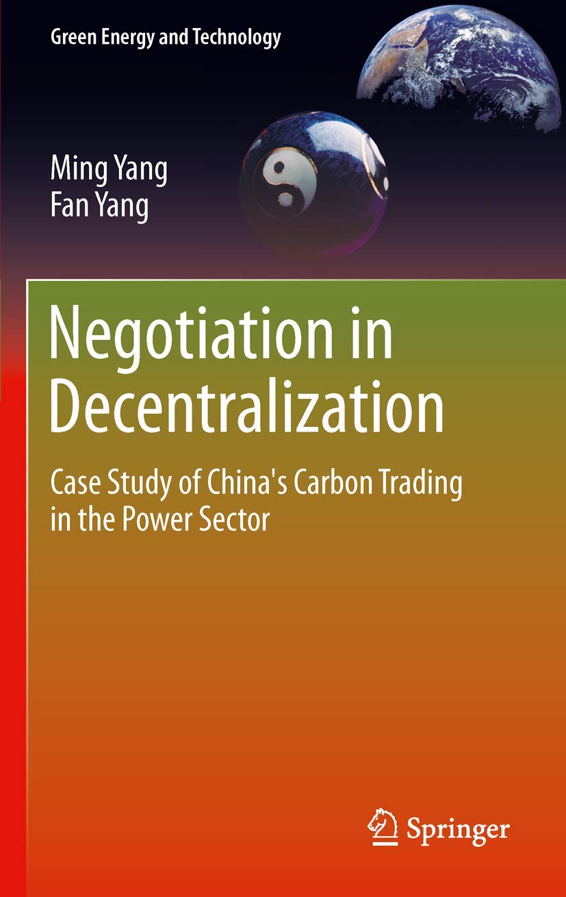 Negotiation In Decentralization: Case Study Of China'S Carbon Trading In The Power Sector (Green Energy And Technology),Used