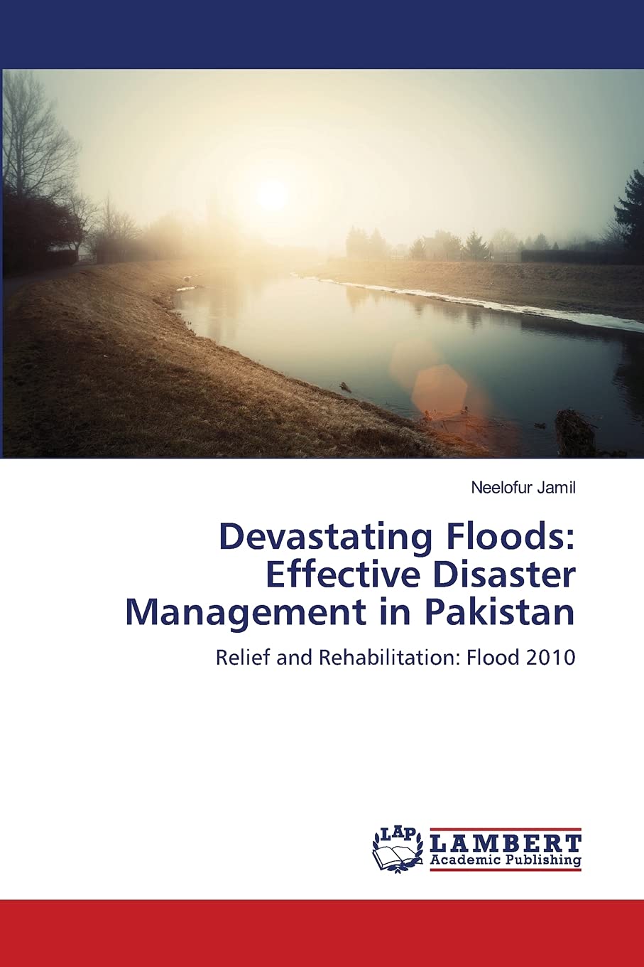 Devastating Floods: Effective Disaster Management in Pakistan: Relief and Rehabilitation: Flood 2010,Used