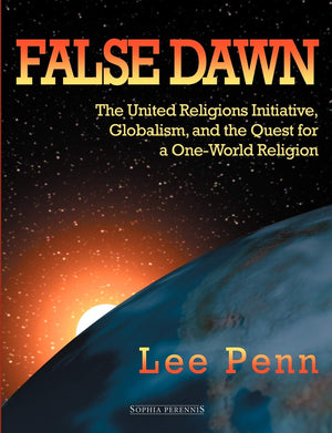 False Dawn: The United Religions Initiative, Globalism, and the Quest for a OneWorld Religion,Used