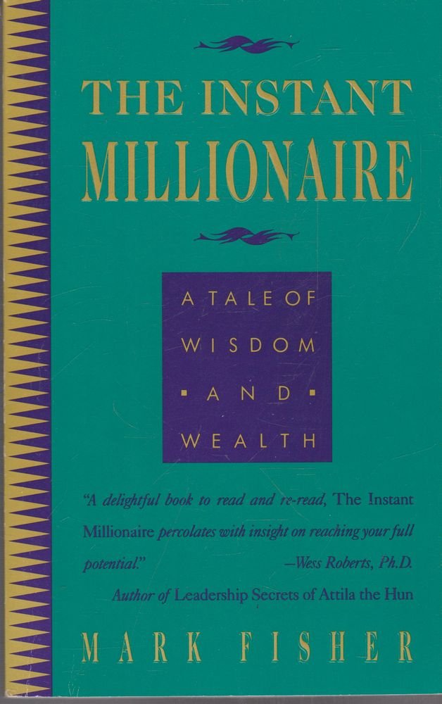 The Instant Millionaire: A Tale Of Wisdom And Wealth-used