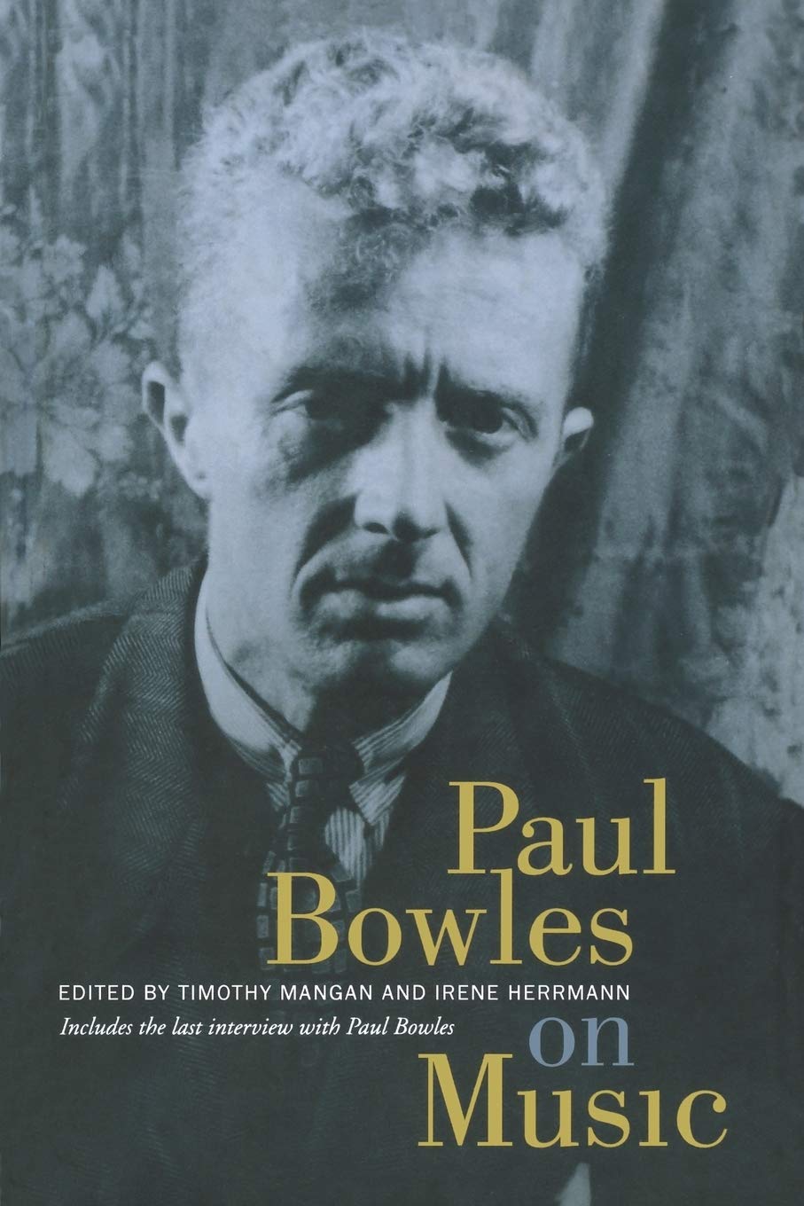 Paul Bowles On Music: Includes The Last Interview With Paul Bowles,New