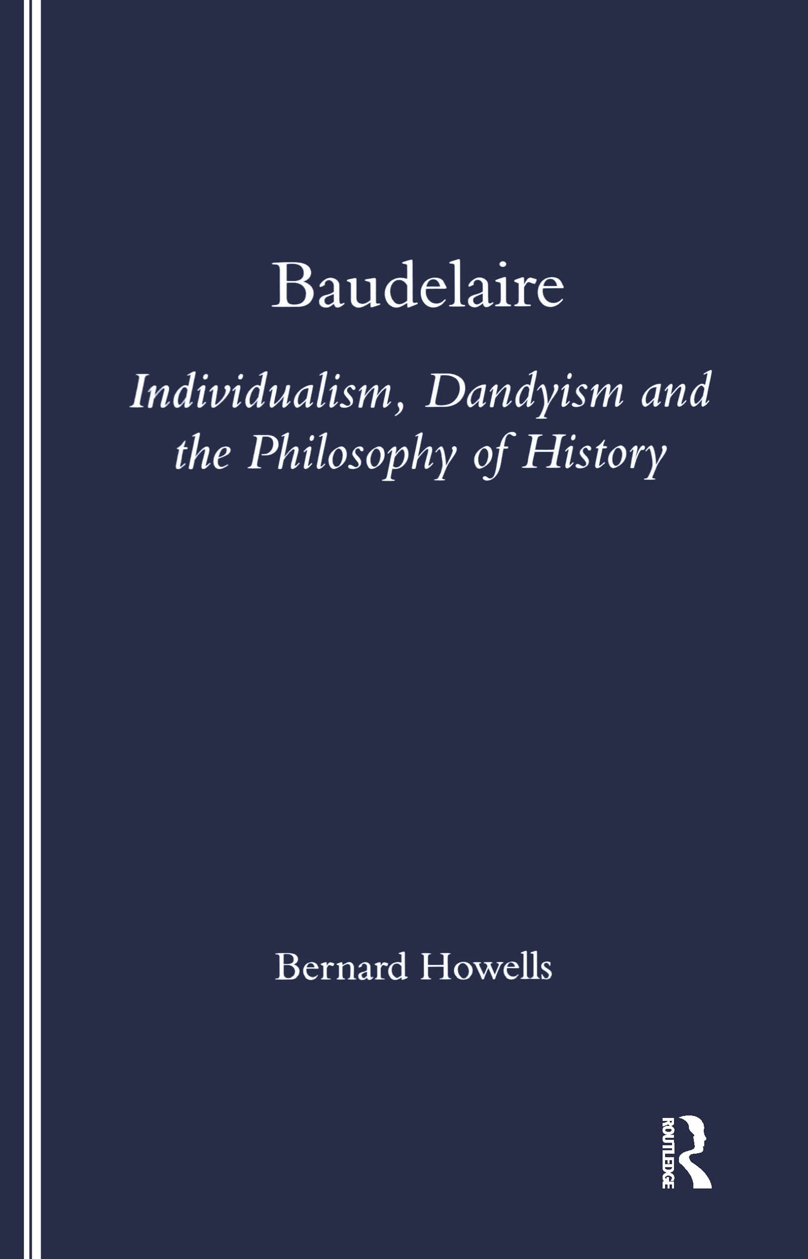 Baudelaire: Individualism, Dandyism And The Philosophy Of History (Legenda Main),Used