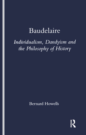Baudelaire: Individualism, Dandyism And The Philosophy Of History (Legenda Main),Used