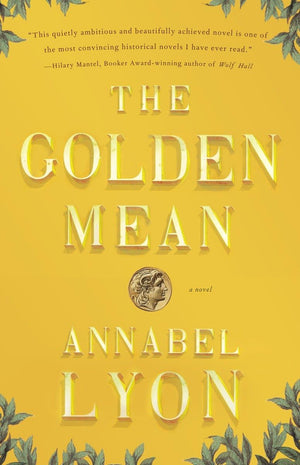 The Golden Mean: A Novel of Aristotle and Alexander the Great,Used