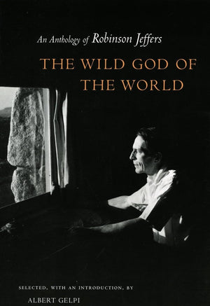 The Wild God Of The World: An Anthology Of Robinson Jeffers,Used