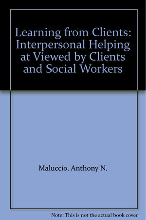 Learning From Clients: Interpersonal Helping At Viewed By Clients And Social Workers,Used