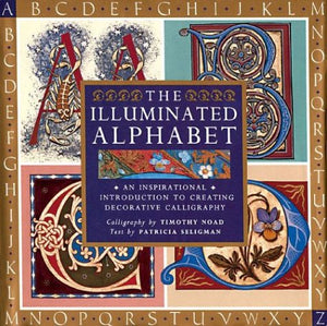 The Illuminated Alphabet: An Inspirational Introduction To Creating Decorative Calligraphy,New