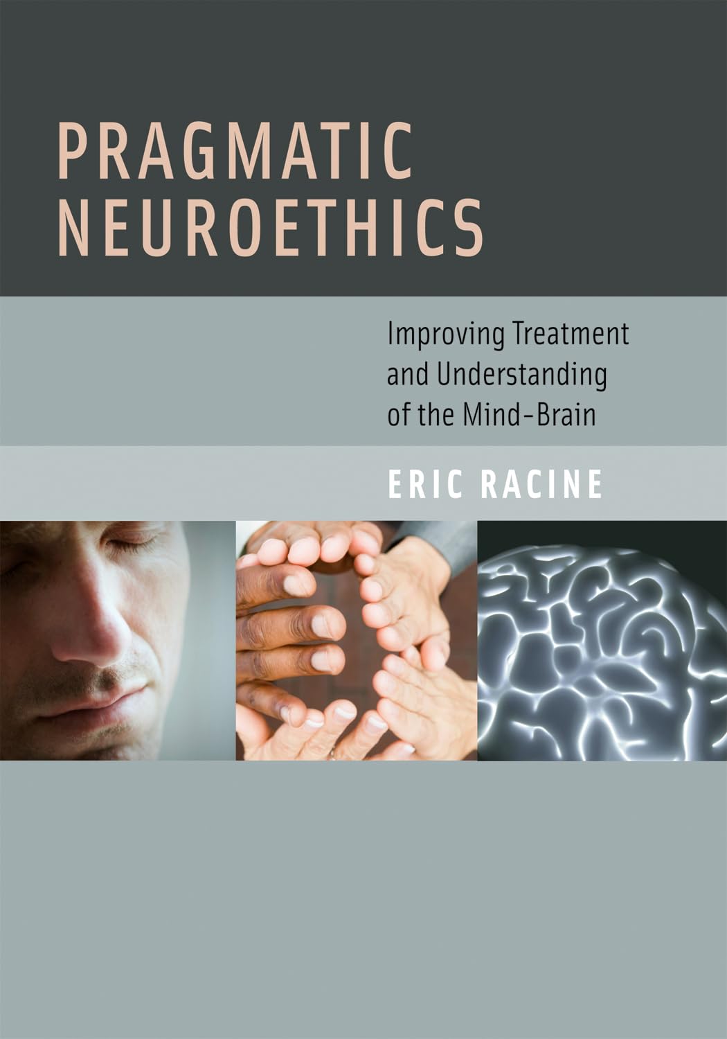 Pragmatic Neuroethics: Improving Treatment and Understanding of the MindBrain (Basic Bioethics),Used