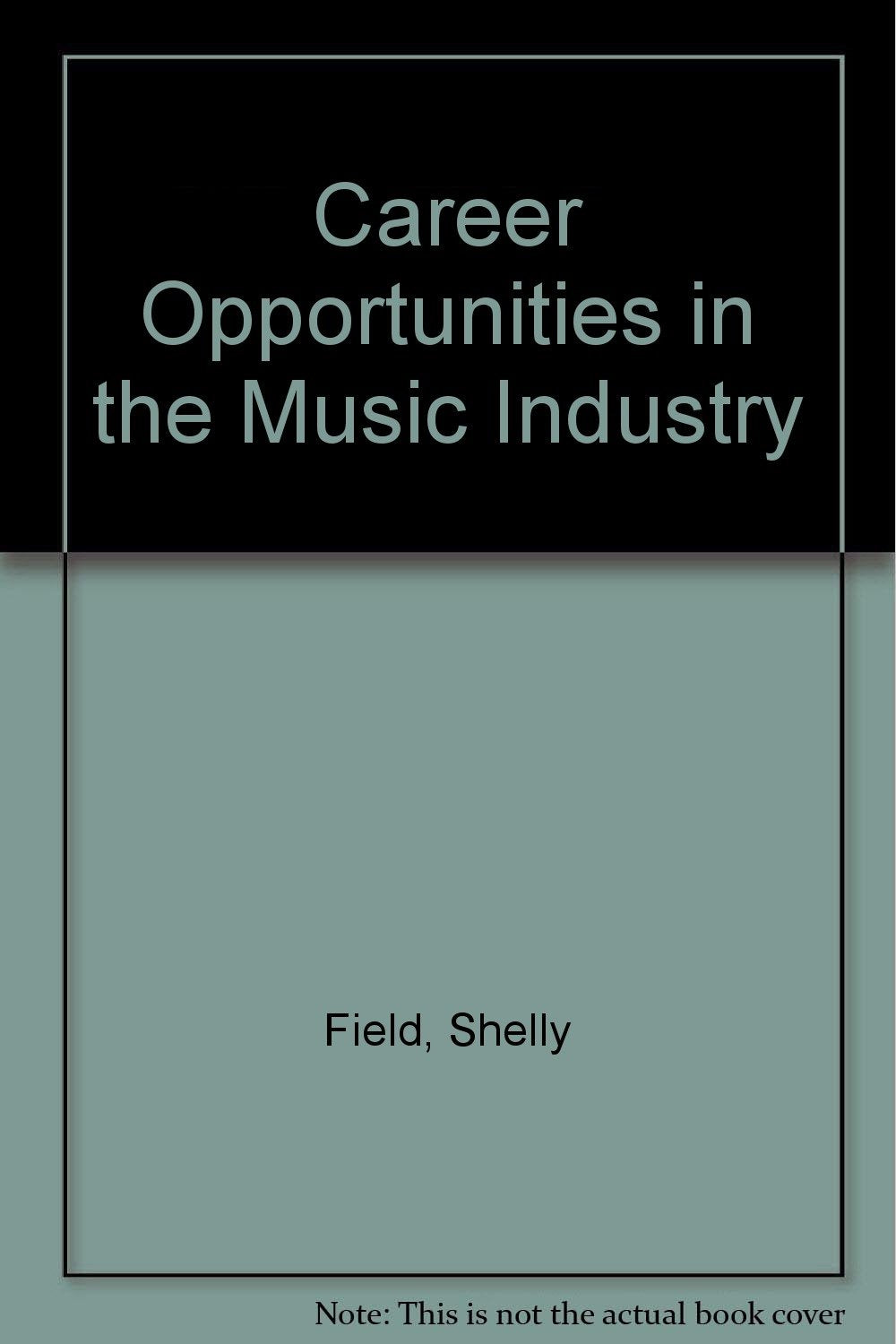 Career Opportunities in the Music Industry: A Comprehensive Guide to Exciting Careers in Music or MusicRelated Fields,Used