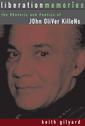 Liberation Memories: The Rhetoric And Poetics Of John Oliver Killens (African American Life),Used