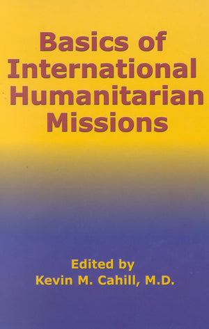 Basics Of International Humanitarian Missions (International Humanitarian Affairs),New
