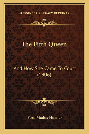 The Fifth Queen: And How She Came To Court (1906),Used