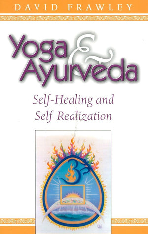 Yoga & Ayurveda: SelfHealing and SelfRealization,Used