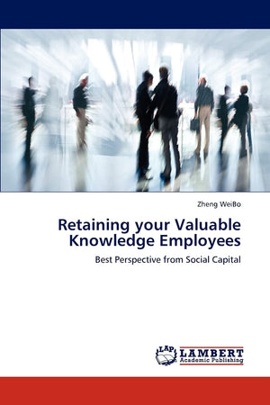 Retaining your Valuable Knowledge Employees: Best Perspective from Social Capital,Used