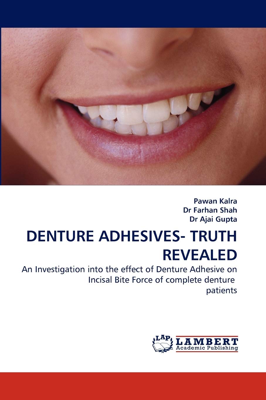DENTURE ADHESIVES TRUTH REVEALED: An Investigation into the effect of Denture Adhesive on Incisal Bite Force of complete dentur,Used