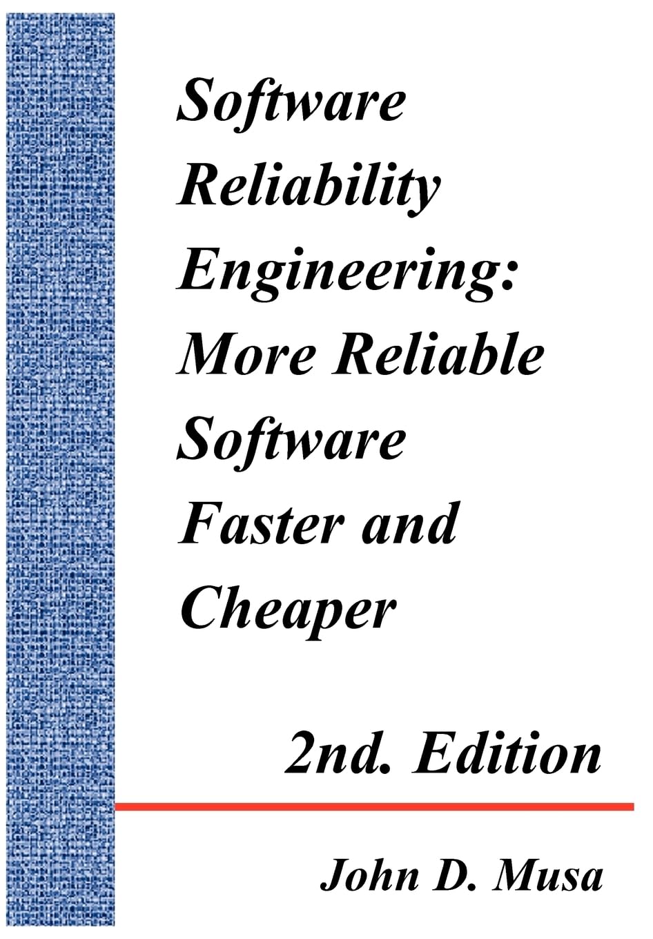 Software Reliability Engineering: More Reliable Software Faster and Cheaper 2nd Edition,New