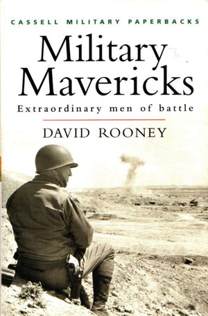Cassell Military Classics: Military Mavericks: Extraordinary Men of Battle,Used